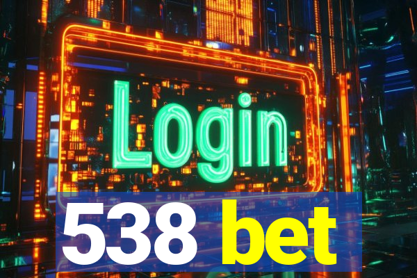 538 bet